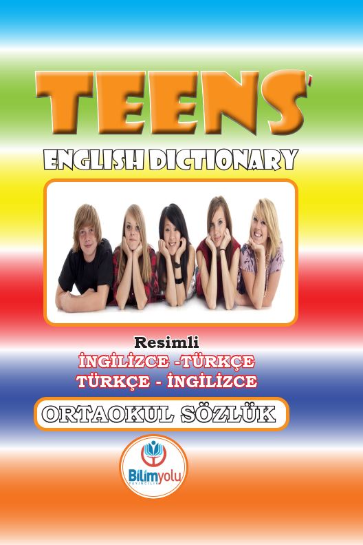 Bilimyolu Yayıncılık Teens English Dictionary Resimli İngilizce/Türkçe - Türkçe İngilizce Sözlük İbrahim Sargın